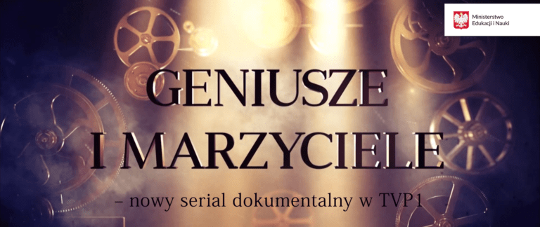 „Geniusze i marzyciele” – poznamy polskich wynalazców i artystów