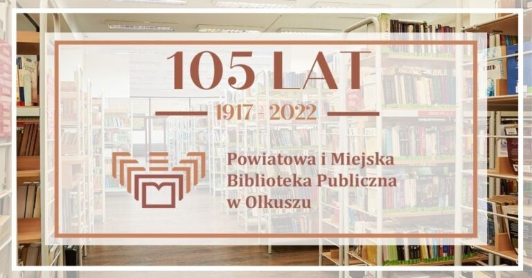 105. lat istnienia Powiatowej i Miejskiej Biblioteki Publicznej w Olkuszu